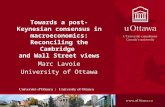 Towards a post- Keynesian consensus in macroeconomics: Reconciling the Cambridge and Wall Street views Marc Lavoie University of Ottawa.