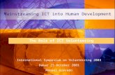 Mainstreaming ICT into Human Development The Role of ICT Volunteering International Symposium on Volunteering 2003 Dakar 23 October 2003 Manuel Acevedo.
