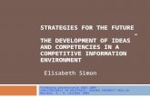 STRATEGIES FOR THE FUTURE – THE DEVELOPMENT OF IDEAS AND COMPETENCIES IN A COMPETITIVE INFORMATION ENVIRONMENT Elisabeth Simon Strokovno posvetovanje ZBDS.