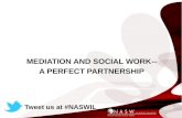 MEDIATION AND SOCIAL WORK-- A PERFECT PARTNERSHIP Tweet us at #NASWIL.