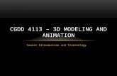 Course Introduction and Terminology CGDD 4113 – 3D MODELING AND ANIMATION.