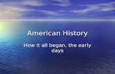 American History How it all began, the early days.