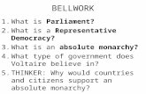 BELLWORK 1.What is Parliament? 2.What is a Representative Democracy? 3.What is an absolute monarchy? 4.What type of government does Voltaire believe in?