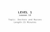 LEVEL 1 Lesson 13 Topic: Doctors and Nurses Length:15 Minutes.