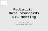 Pediatric Data Standards SIG Meeting Atlanta, GA September 21, 2007.