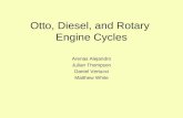 Otto, Diesel, and Rotary Engine Cycles Arenas Alejandro Julian Thompson Daniel Vertucci Matthew White.