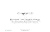 ©2012 Cengage Learning. All Rights Reserved. Chapter 13 Nutrients That Provide Energy (Carbohydrates, Fats, and Proteins)