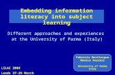 Different approaches and experiences at the University of Parma (Italy) Embedding information literacy into subject learning Fabrizia Bevilacqua Monica.