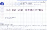 3.3 ONE WIRE COMMUNICATION TOUCH MEMORIES I - BUTTONS References 1.http://www.ibutton.com/ 2.http://www.atstake.com/research/reports/practical_introduction_to_ibutton.pdf.