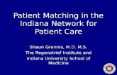 Patient Matching in the Indiana Network for Patient Care Shaun Grannis, M.D. M.S. The Regenstrief Institute and Indiana University School of Medicine.