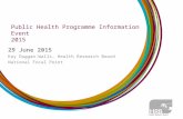Public Health Programme Information Event 2015 29 June 2015 Kay Duggan-Walls, Health Research Board National Focal Point.