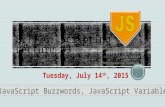 Tuesday, July 14 th, 2015 Instructor: Craig Duckett cduckett@cascadia.edu JavaScript Buzzwords, JavaScript Variables.