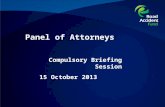 Compulsory Briefing Session 15 October 2013 Panel of Attorneys.