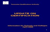 1 Tasmanian Qualifications Authority UPDATE ON CERTIFICATION Information for Schools and Colleges April 2008.