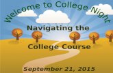 Navigating the College Course September 21, 2015.