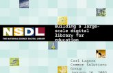 Building a large-scale digital library for education Carl Lagoze Common Solutions Group January 16, 2003.
