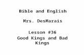 Bible and English Mrs. DesMarais Lesson #36 Good Kings and Bad Kings.
