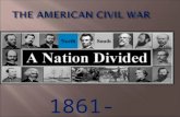 THE AMERICAN CIVIL WAR 1861-1865 EQ: How did the Civil War impact the United States?  Warm-Up: What were some factors that led to the South seceding?