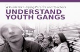 UNDERSTAND YOUTH GANGS A Guide for Helping Parents and Teachers.
