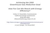 Achieving the 2050 Greenhouse Gas Reduction Goal How Far Can We Reach with Energy Efficiency? Arthur H. Rosenfeld, Commissioner California Energy Commission.