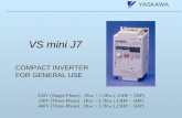 YASKAWA VS mini J7 COMPACT INVERTER FOR GENERAL USE 230V (Single-Phase).1Kw ~ 1.5Kw (.13HP ~ 2HP) 230V (Three-Phase).1Kw ~ 3.7Kw (.13HP ~ 5HP) 460V (Three-Phase).2Kw.