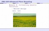 Module 8: Estimating Genetic Variances – Nested design –GCA, SCA – Diallel PBG 650 Advanced Plant Breeding.