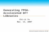 Advanced Computer Architecture, CSE 520 Generating FPGA-Accelerated DFT Libraries Chi-Li Yu Nov. 13, 2007.