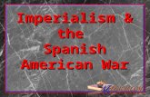 Imperialism & the Spanish American War. What is Imperialism?