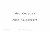 Kivik 2013Kilgarriff: Web corpora1 Web Corpora Adam Kilgarriff.