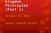 Kingdom Principles (Part 1) October 28, 2012 Pastor Timothy Hinkle.