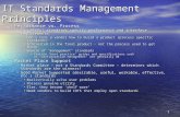 1 IT Standards Management Principles Performance vs. Process Performance vs. Process –Successful standards specify performance and interface requirements.