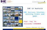 Www.lknoe.at IHE in Austria IHE Success Stories, missing links and gaps Dipl.-Ing. Dr. Alexander SCHANNER Vienna, February 13 th 2014.