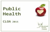 Public Health CLOA 2015. Three key aims… 1) Improve population health eg: smoking, obesity, alcohol, mental health, falls prevention 2) Protect against.