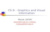 Ch.9 – Graphics and Visual Information Melek OKTAY moktay moktay@fatih.edu.tr.