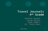 Barnes & Waller1 Travel Journals 4 th Grade Heather Barnes Katie Waller ECED 4300 C Dr. Tonja Root.
