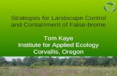 Strategies for Landscape Control and Containment of False-brome Tom Kaye Institute for Applied Ecology Corvallis, Oregon.