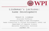 Lindeman ’ s Lectures: Game Development Robert W. Lindeman Associate Professor Interactive Media & Game Development Human Interaction in Virtual Environments.