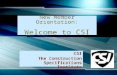 New Member Orientation: Welcome to CSI CSI The Construction Specifications Institute.