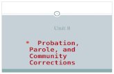 Unit 8 1 Probation, Parole, and Community Corrections.