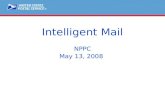 ® Intelligent Mail NPPC May 13, 2008. 2 Intelligent Mail Vision Provide end-to-end visibility, throughout the entire supply chain, using:  Standardized.