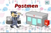Postmen Duties The postmen are useful public servants. They work in the Postal department.