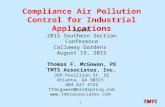 TMTS 1 Compliance Air Pollution Control for Industrial Applications A&WMA 2015 Southern Section Conference Callaway Gardens August 19, 2015 Thomas F. McGowan,