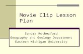 Movie Clip Lesson Plan Sandra Rutherford Geography and Geology Department Eastern Michigan University.