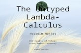 Lambda Calculus1 The Untyped Lambda-Calculus Hossein Hojjat University of Tehran Formal Methods Laboratory.