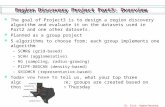 Ch. Eick: Region Discovery Project Part3 Region Discovery Project Part3: Overview The goal of Project3 is to design a region discovery algorithm and evaluate.