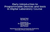 Early Introduction to Programmable Devices and tools in Digital Laboratory Course Parimal Patel Wei-Ming Lin Presented by Dr. Mehdi Shadaram Chirag Parikh.