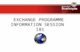 EXCHANGE PROGRAMME INFORMATION SESSION IB1. Welcome! Exchanges Team Elaine Collinson, Director of Undergraduate International Programmes Sheila Mills,