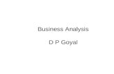 Business Analysis D P Goyal. Business Analysis-An Introduction Why Business Analysis? Can’t we do without Business Analysis? What is Business Analysis?