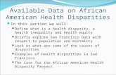 Available Data on African American Health Disparities In this section we will: Define what is a health disparity, a health inequality and health equity.
