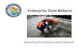 Enterprise Zone Reform Improving the Enterprise Zone Program.